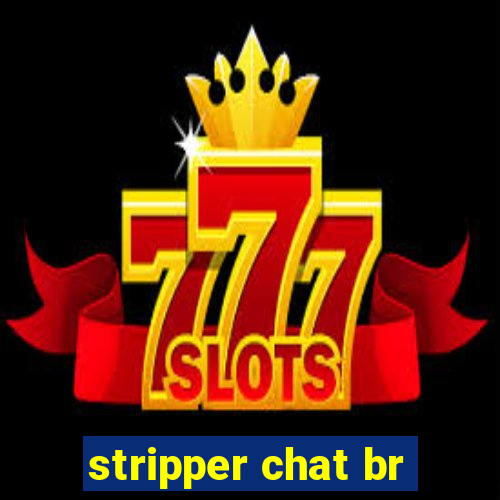 stripper chat br